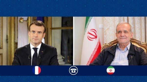 پزشکیان و مکرون,تماس تلفنی روسای جمهور ایران و فرانسه