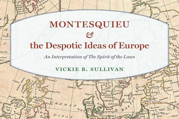 کتاب مونتسکیو و ایده‌های مستبدانه اروپا,اخبار فرهنگی,خبرهای فرهنگی,کتاب و ادبیات